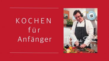 Kochbuch für Anfänger von Koch Thomas Sixt mit Video Anleitungen