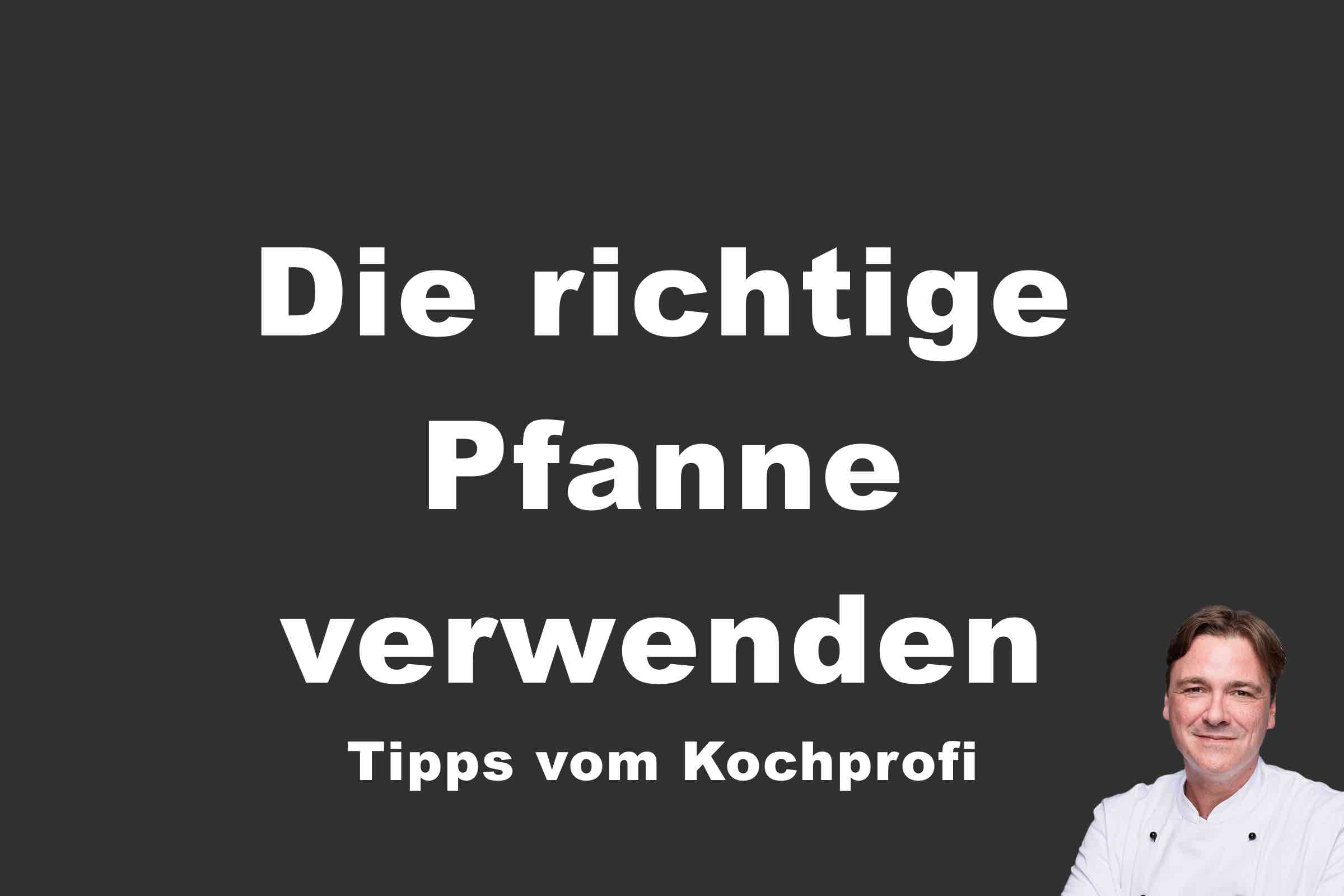 die-richtie-pfanne-verwenden-kochwissen-abo-artikel Die richtige Pfanne verwenden