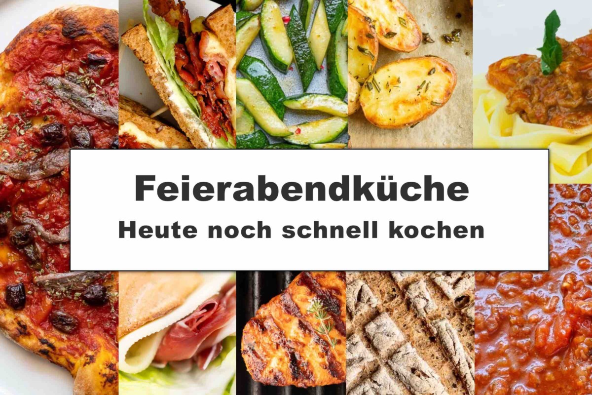 Vielfältige Gerichte als Ideen für die Feierabendküche mit dem Text Heute noch schnell kochen