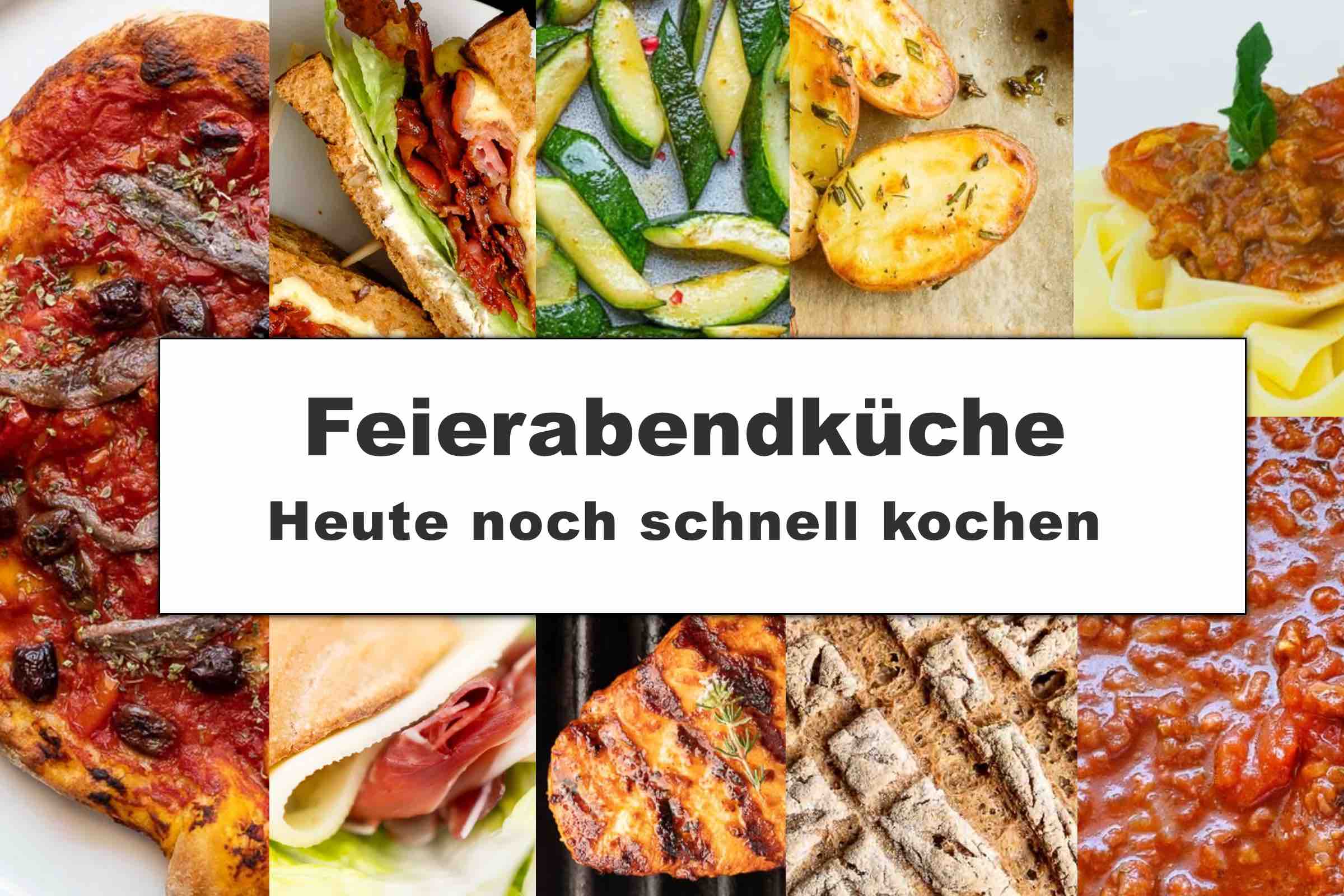 Vielfältige Gerichte als Ideen für die Feierabendküche mit dem Text Heute noch schnell kochen