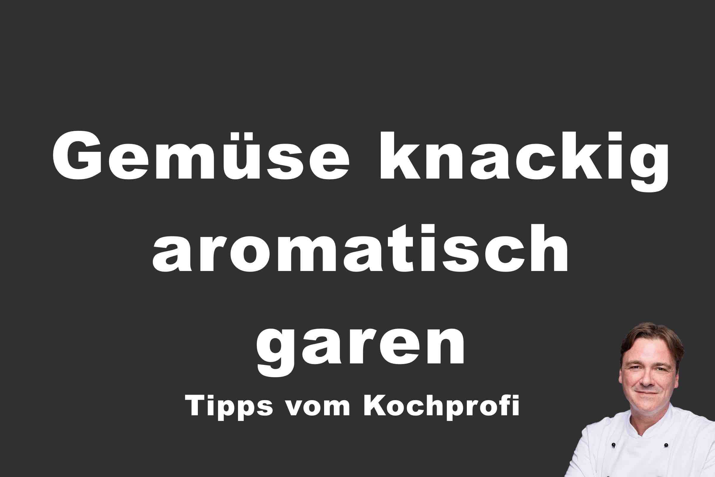 gemuese-knackig-frisch-aromatisch-abo-teaser-bild Gemüse knackig aromatisch garen